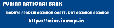 PUNJAB NATIONAL BANK  MADHYA PRADESH NEEMUCH CANTT, DIST NEEMUCH NEEMUCH   micr code
